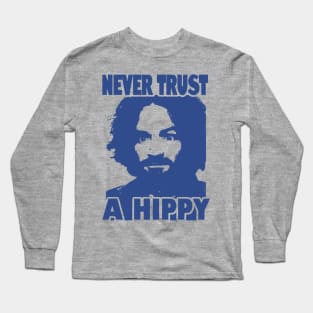 Never Trust A Hippy Long Sleeve T-Shirt